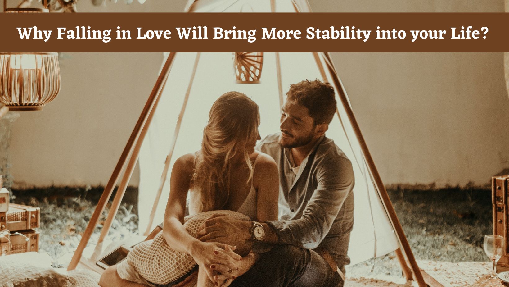 Why Falling in Love Will Bring More Stability into your Life