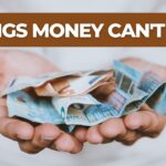 Things Money can’t Buy? 10 Things
